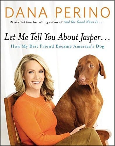 Let Me Tell You About Jasper...: How My Best Friend Became America's Dog