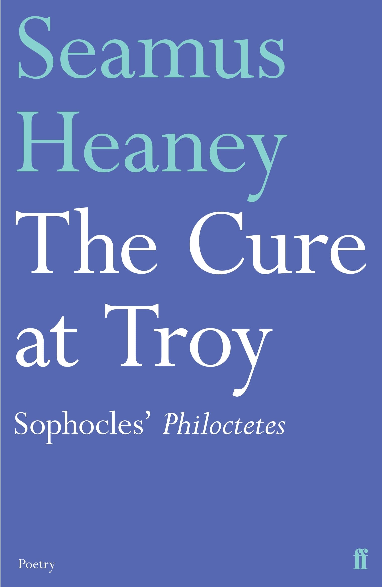 The Cure at Troy: A Version of Sophocles' Philoctetes