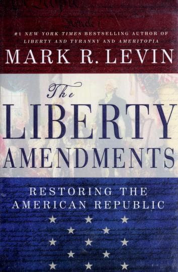 The Liberty Amendments: Restoring the American Republic