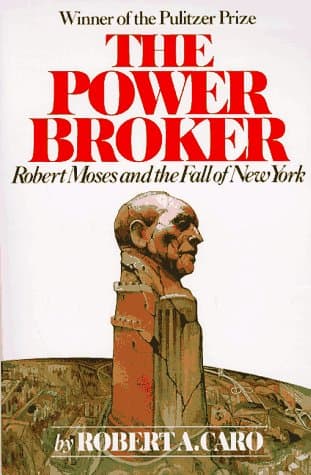 The Power Broker: Robert Moses and the Fall of New York