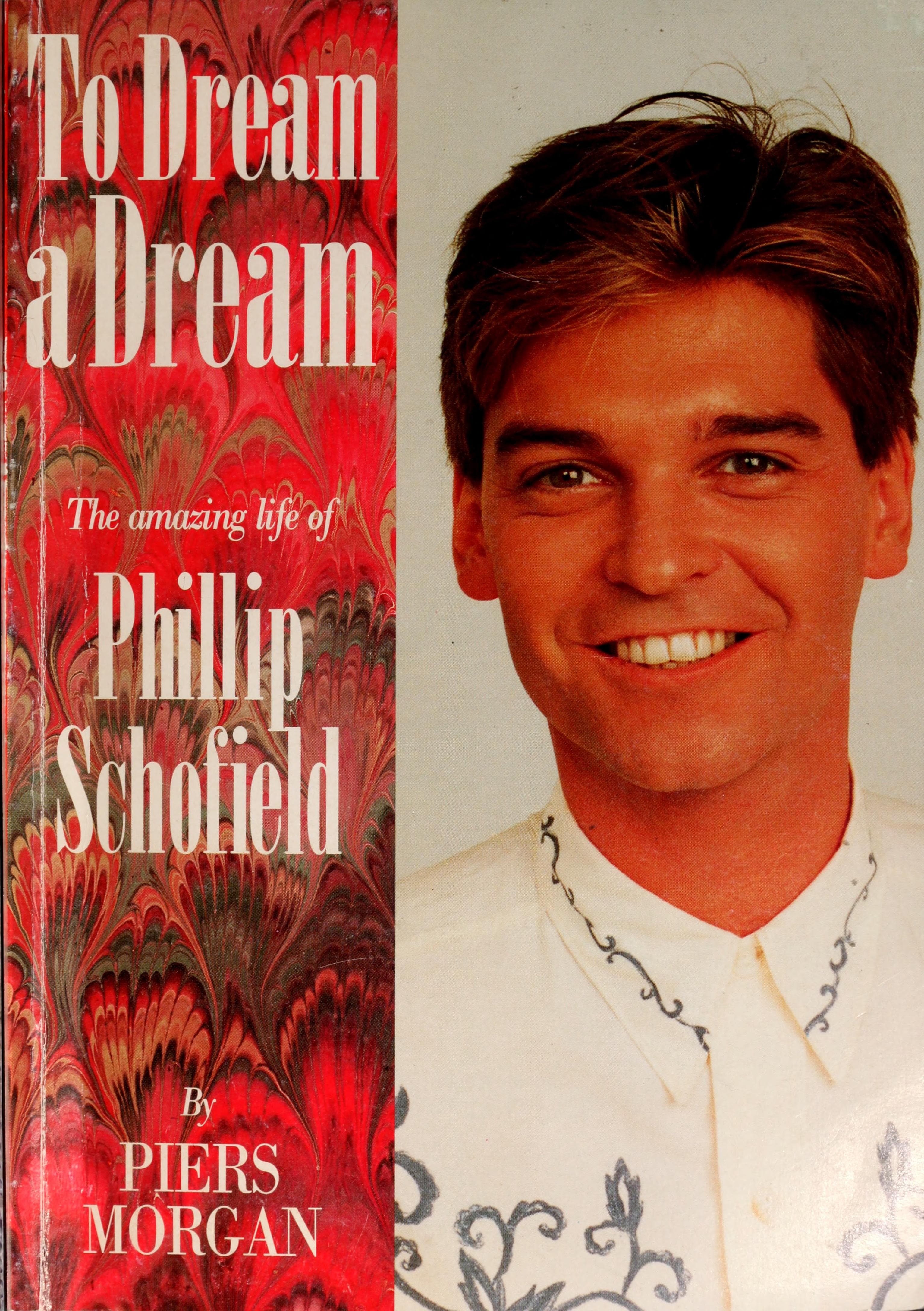 To Dream a Dream: Amazing Life of Phillip Schofield